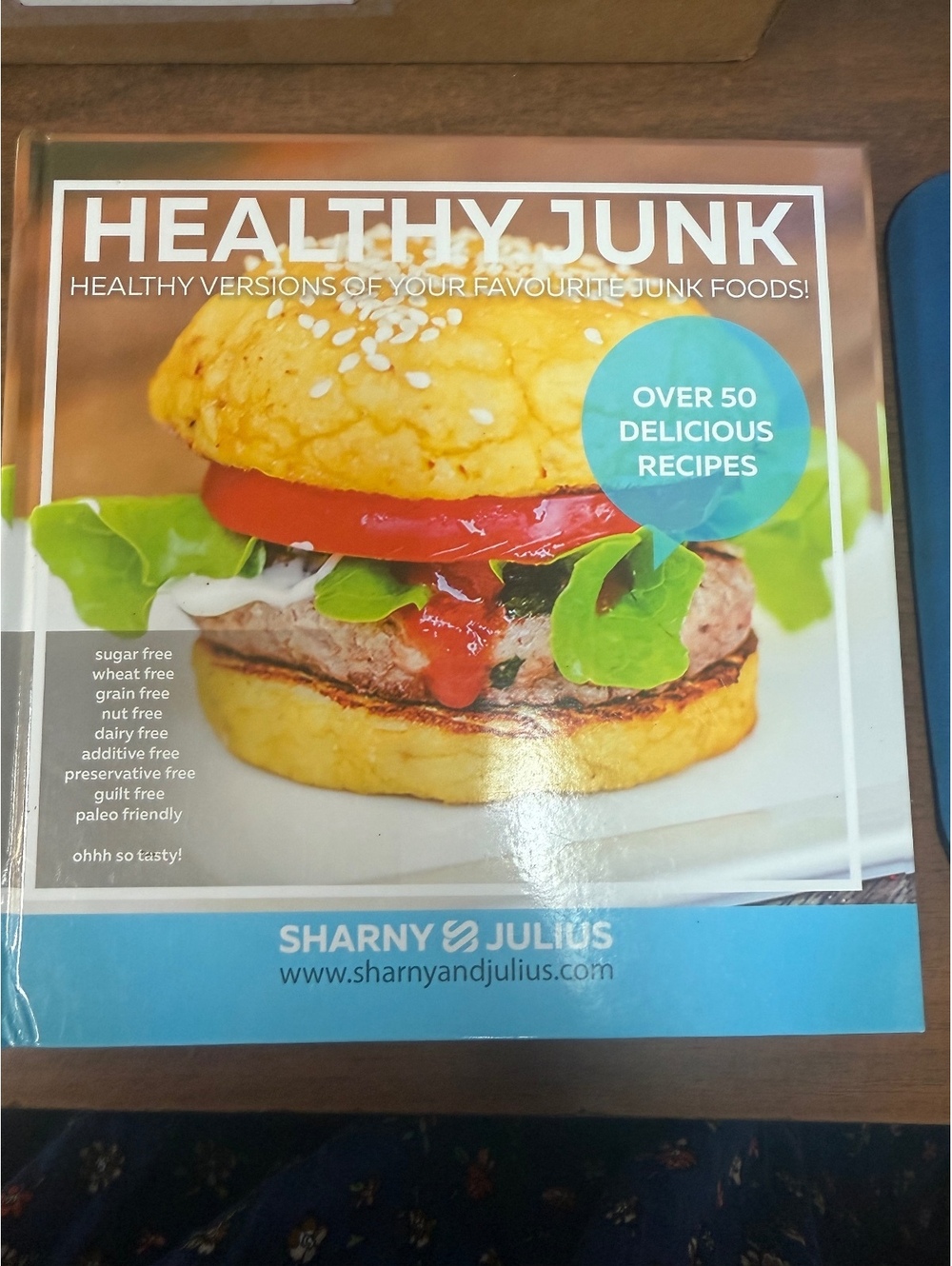 Healthy Junk Cookbook by Sharny & Julius - Over 50 Delicious Healthy Junk Food &